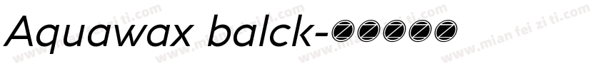 Aquawax balck字体转换